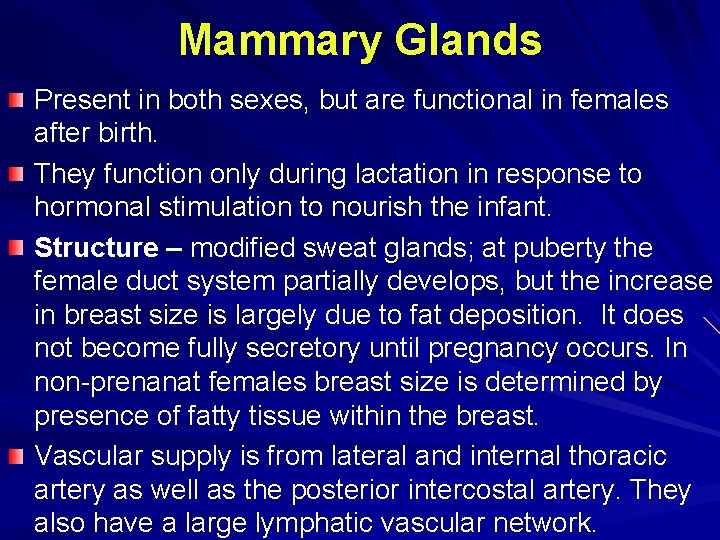 Mammary Glands Present in both sexes, but are functional in females after birth. They Mammary Glands Present in both sexes, but are functional in females after birth. They