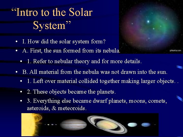 “Intro to the Solar System” • I. How did the solar system form? • “Intro to the Solar System” • I. How did the solar system form? •