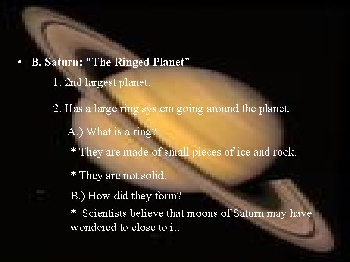 • B. Saturn: “The Ringed Planet” 1. 2 nd largest planet. 2. Has • B. Saturn: “The Ringed Planet” 1. 2 nd largest planet. 2. Has
