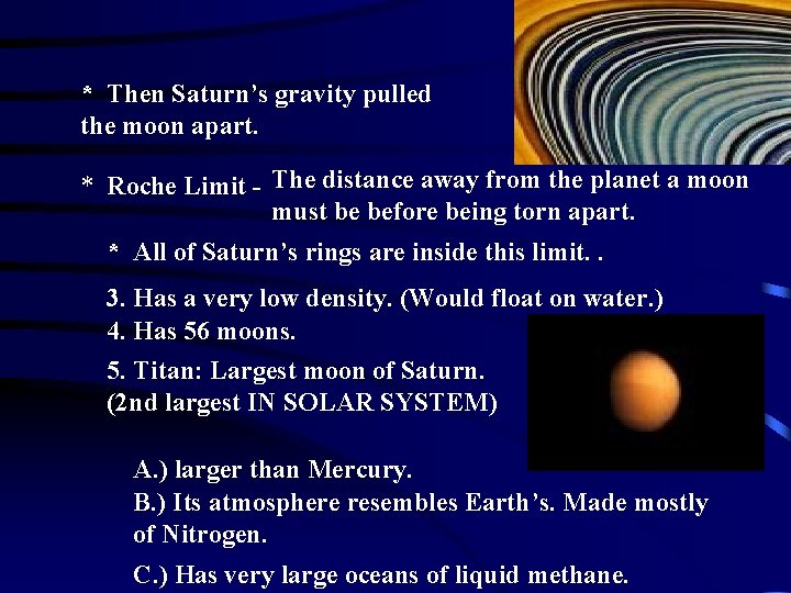 * Then Saturn’s gravity pulled the moon apart. * Roche Limit - The distance * Then Saturn’s gravity pulled the moon apart. * Roche Limit - The distance