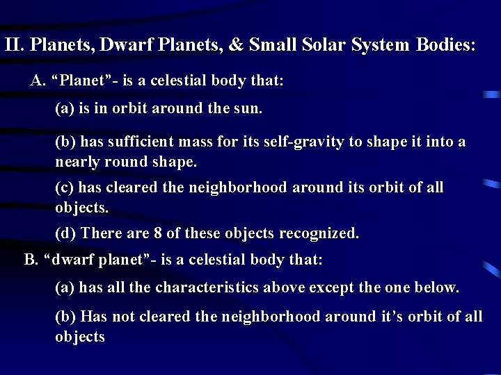 II. Planets, Dwarf Planets, & Small Solar System Bodies: A. “Planet”- is a celestial II. Planets, Dwarf Planets, & Small Solar System Bodies: A. “Planet”- is a celestial