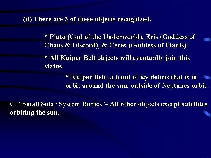 (d) There are 3 of these objects recognized. * Pluto (God of the Underworld), (d) There are 3 of these objects recognized. * Pluto (God of the Underworld),
