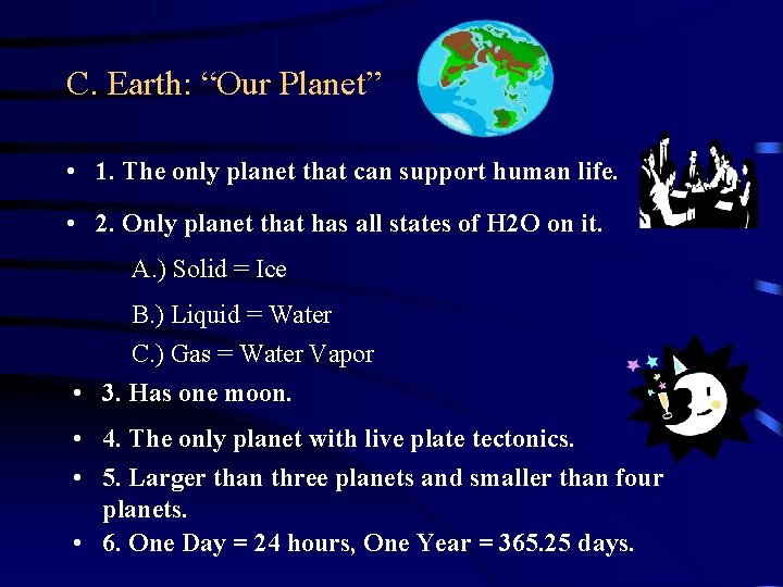 C. Earth: “Our Planet” • 1. The only planet that can support human life. C. Earth: “Our Planet” • 1. The only planet that can support human life.
