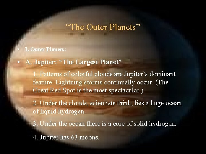 “The Outer Planets” • I. Outer Planets: • A. Jupiter: “The Largest Planet” 1. “The Outer Planets” • I. Outer Planets: • A. Jupiter: “The Largest Planet” 1.