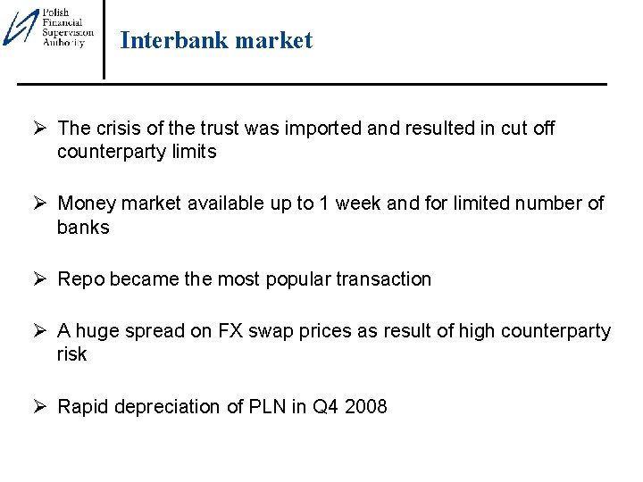 Interbank market Ø The crisis of the trust was imported and resulted in cut