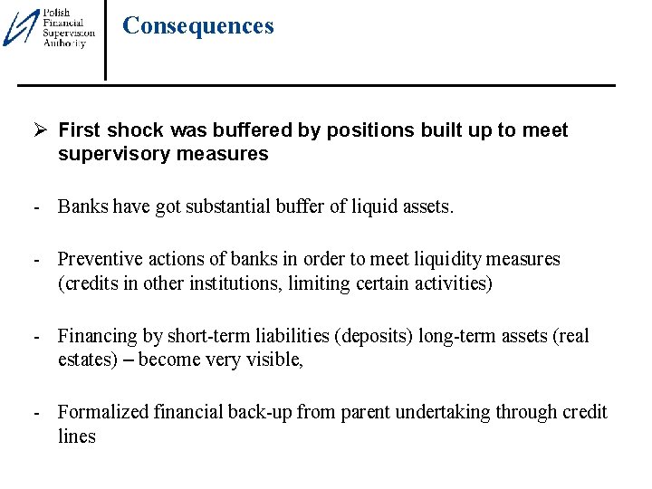 Consequences Ø First shock was buffered by positions built up to meet supervisory measures