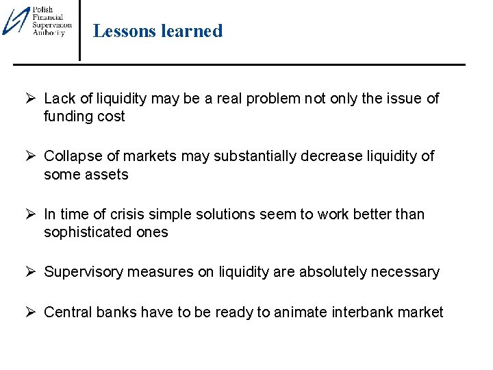 Lessons learned Ø Lack of liquidity may be a real problem not only the