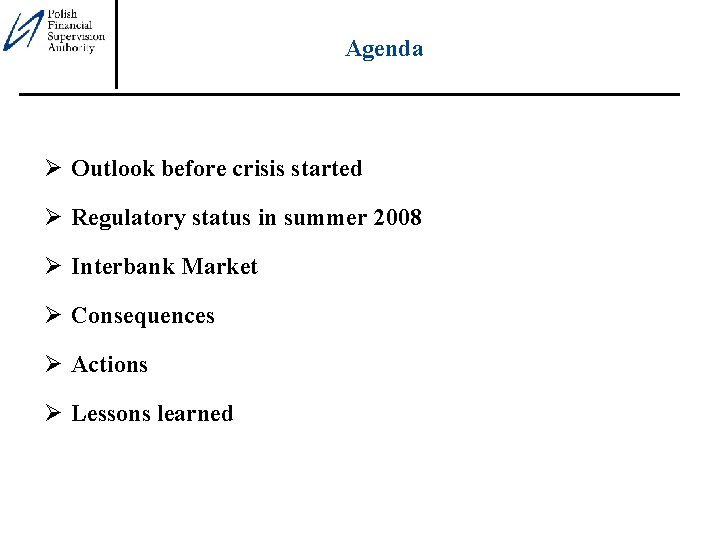 Agenda Ø Outlook before crisis started Ø Regulatory status in summer 2008 Ø Interbank