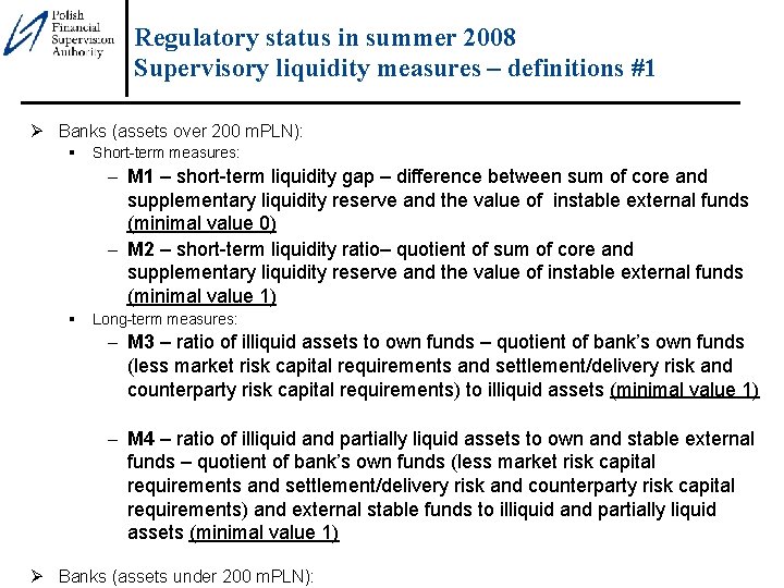 Regulatory status in summer 2008 Supervisory liquidity measures – definitions #1 Ø Banks (assets