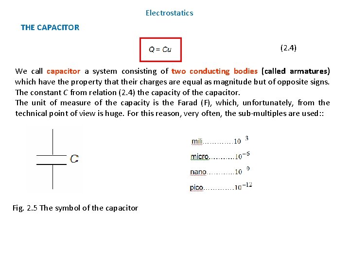 Electrostatics THE CAPACITOR (2. 4) We call capacitor a system consisting of two conducting