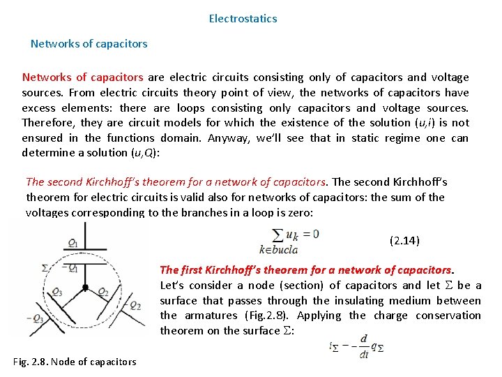 Electrostatics Networks of capacitors are electric circuits consisting only of capacitors and voltage sources.