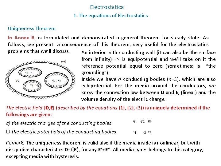 Electrostatica 1. The equations of Electrostatics ; Uniqueness Theorem In Annex B, is formulated