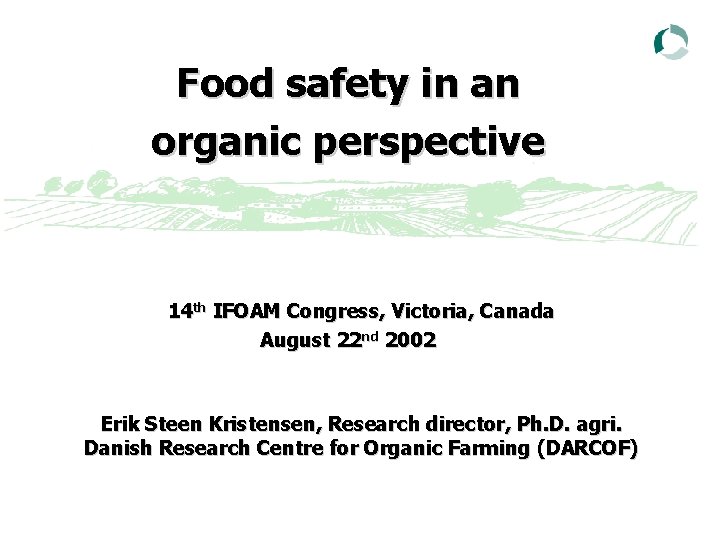 Food safety in an organic perspective 14 th IFOAM Congress, Victoria, Canada August 22