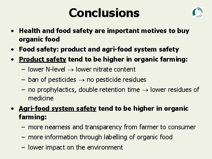 Conclusions • Health and food safety are important motives to buy organic food •