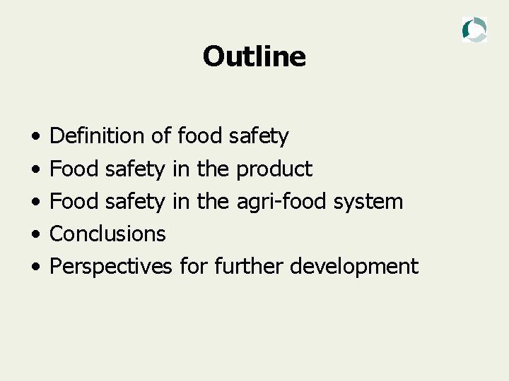 Outline • • • Definition of food safety Food safety in the product Food