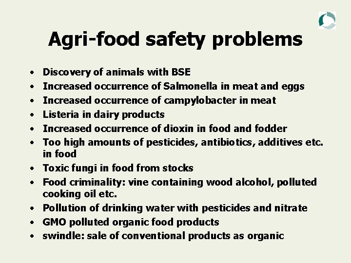 Agri-food safety problems • • • Discovery of animals with BSE Increased occurrence of
