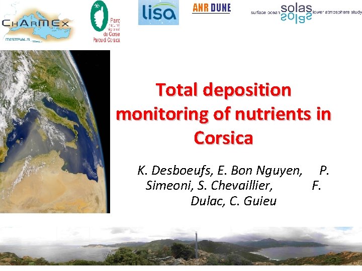 ANR DUNE Total deposition monitoring of nutrients in Corsica K. Desboeufs, E. Bon Nguyen,