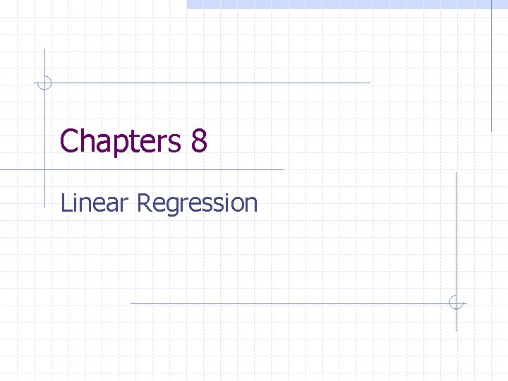 Chapters 8 Linear Regression 