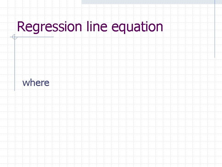 Regression line equation where 