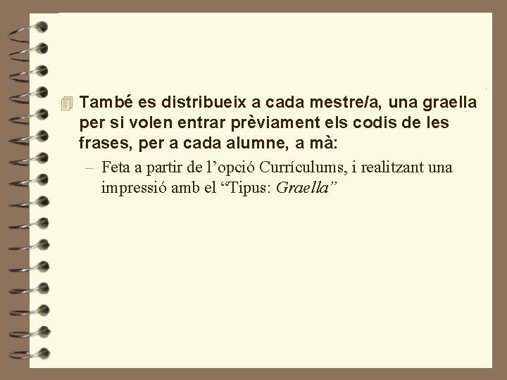 4 També es distribueix a cada mestre/a, una graella per si volen entrar prèviament