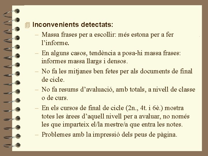 4 Inconvenients detectats: – Massa frases per a escollir: més estona per a fer