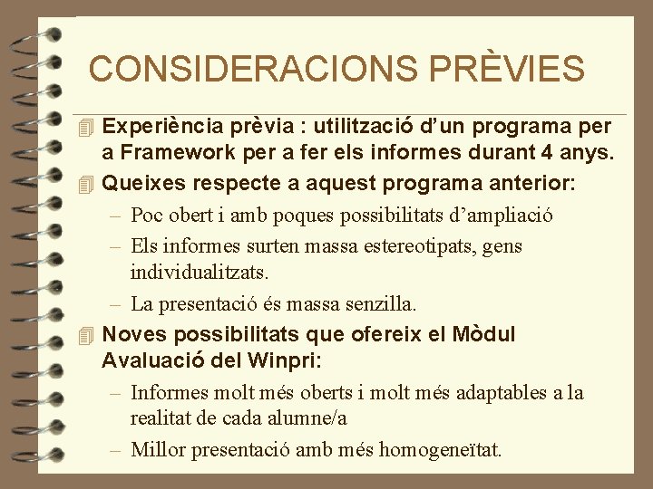 CONSIDERACIONS PRÈVIES 4 Experiència prèvia : utilització d’un programa per a Framework per a