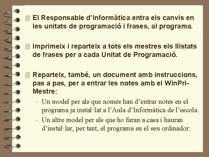 4 El Responsable d’Informàtica entra els canvis en les unitats de programació i frases,