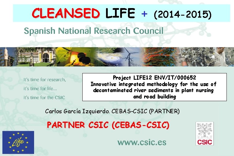 CLEANSED LIFE + (2014 -2015) Project LIFE 12 ENV/IT/000652 Innovative integrated methodology for the