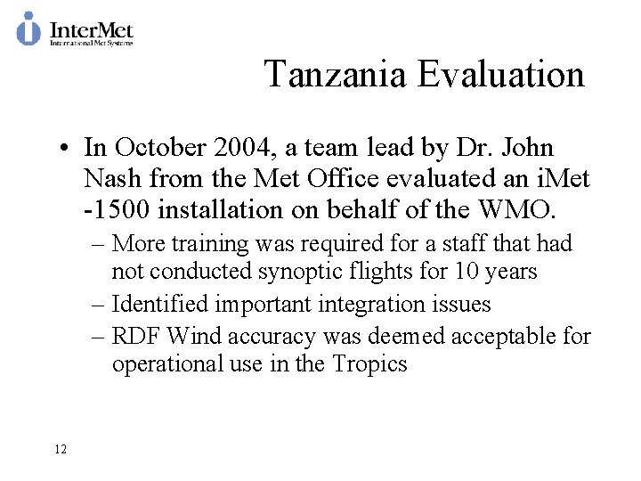 Tanzania Evaluation • In October 2004, a team lead by Dr. John Nash from