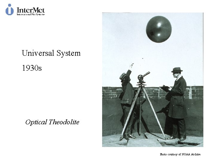 Universal System 1930 s Optical Theodolite Photo courtesy of NOAA Archive 