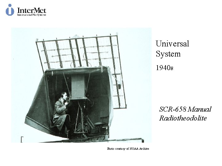 Universal System 1940 s SCR-658 Manual Radiotheodolite Photo courtesy of NOAA Archive 