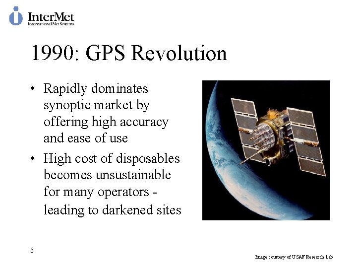 1990: GPS Revolution • Rapidly dominates synoptic market by offering high accuracy and ease