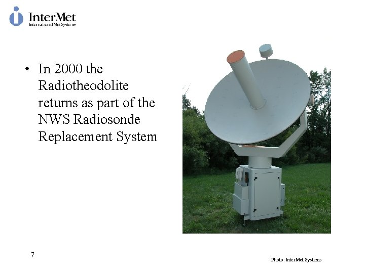  • In 2000 the Radiotheodolite returns as part of the NWS Radiosonde Replacement