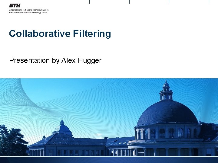 Collaborative Filtering Presentation by Alex Hugger 