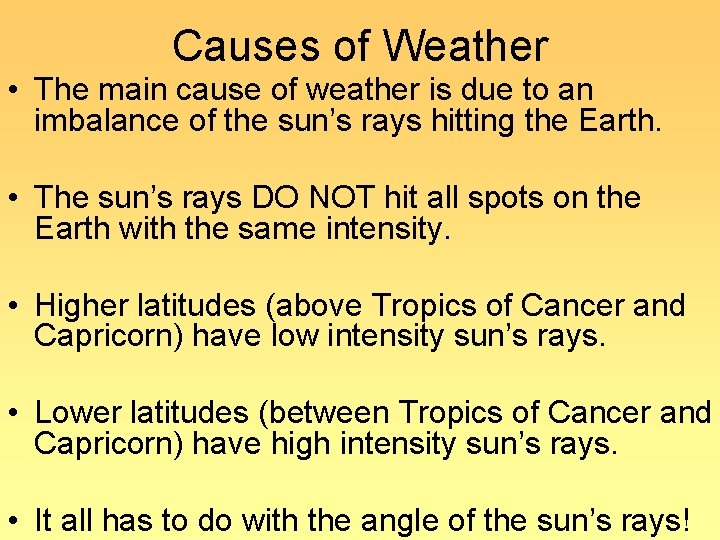 Causes of Weather • The main cause of weather is due to an imbalance Causes of Weather • The main cause of weather is due to an imbalance