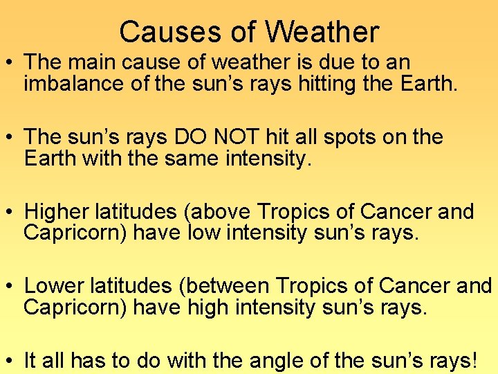 Causes of Weather • The main cause of weather is due to an imbalance