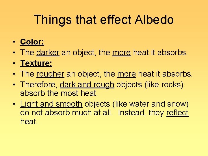 Things that effect Albedo • • • Color: The darker an object, the more