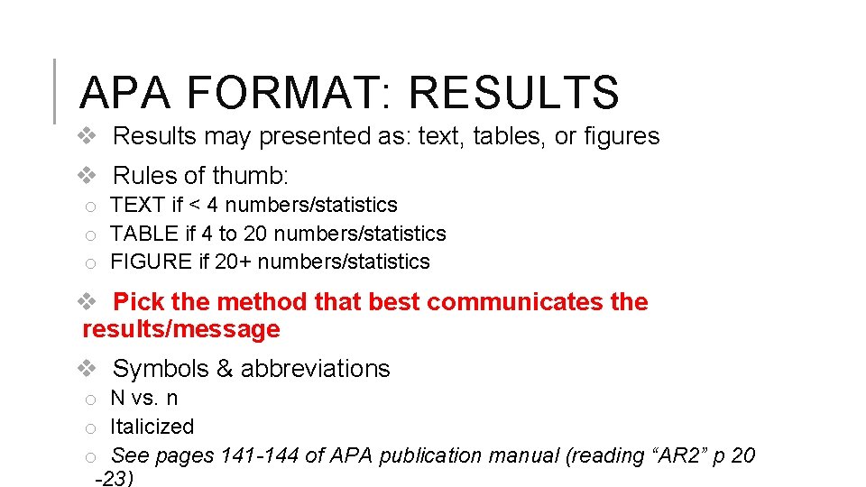 APA FORMAT: RESULTS v Results may presented as: text, tables, or figures v Rules