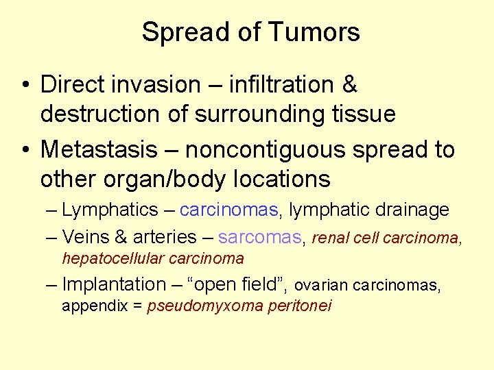 Spread of Tumors • Direct invasion – infiltration & destruction of surrounding tissue •