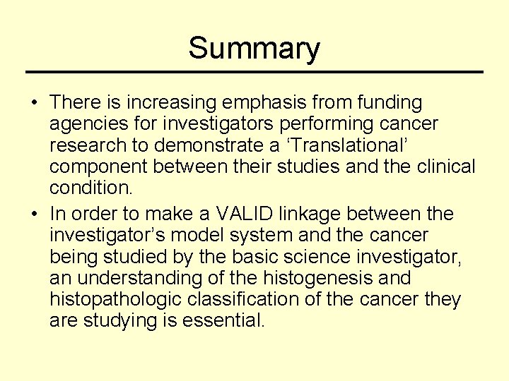 Summary • There is increasing emphasis from funding agencies for investigators performing cancer research