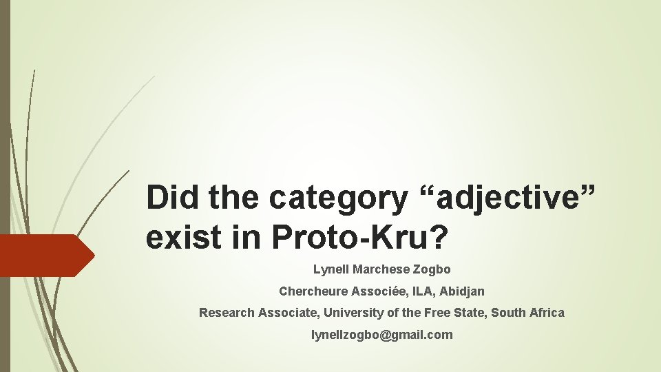 Did the category “adjective” exist in Proto-Kru? Lynell Marchese Zogbo Chercheure Associée, ILA, Abidjan