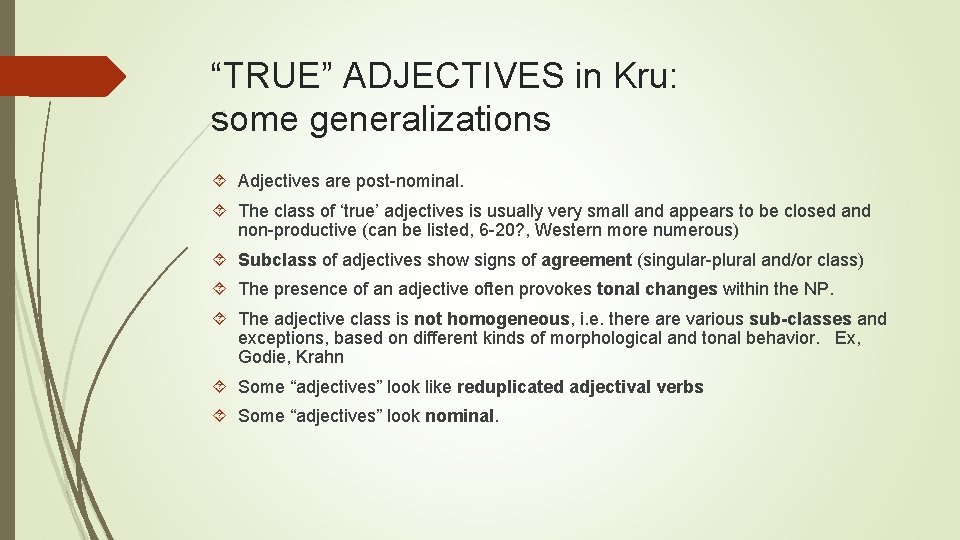 “TRUE” ADJECTIVES in Kru: some generalizations Adjectives are post-nominal. The class of ‘true’ adjectives