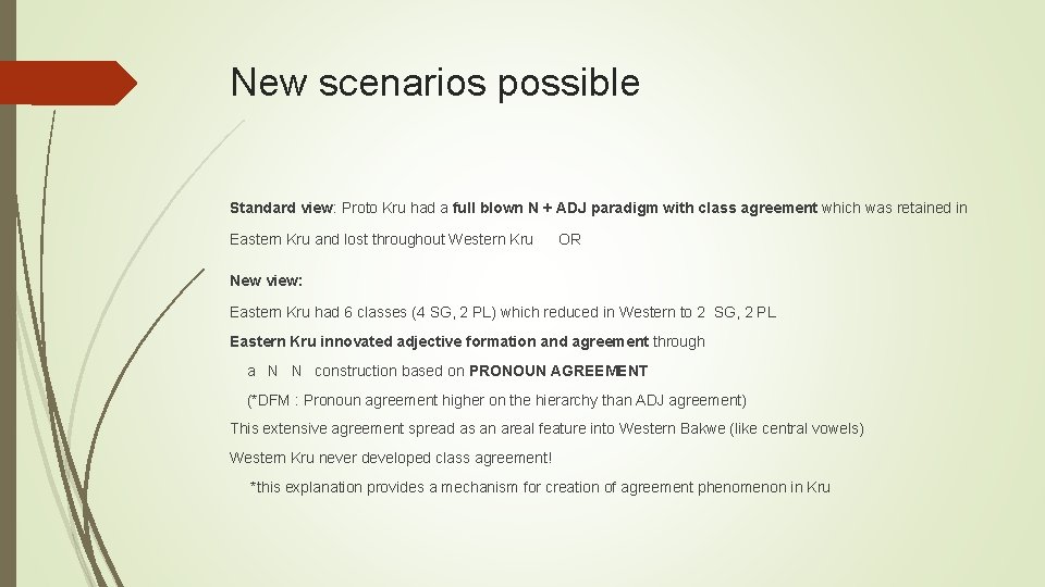 New scenarios possible Standard view: Proto Kru had a full blown N + ADJ