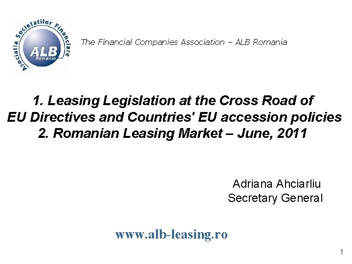 The Financial Companies Association – ALB Romania 1. Leasing Legislation at the Cross Road