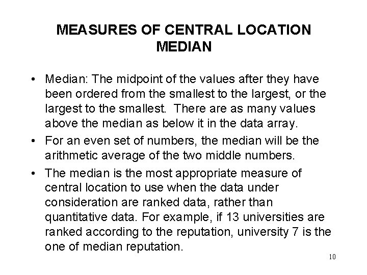 MEASURES OF CENTRAL LOCATION MEDIAN • Median: The midpoint of the values after they