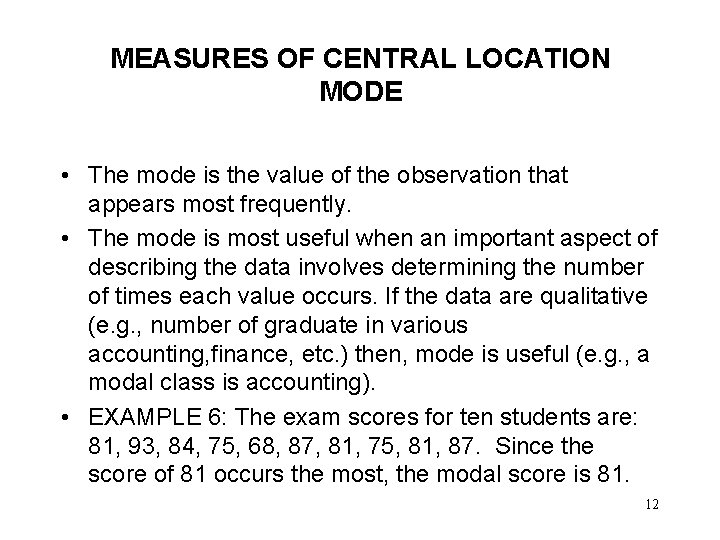MEASURES OF CENTRAL LOCATION MODE • The mode is the value of the observation
