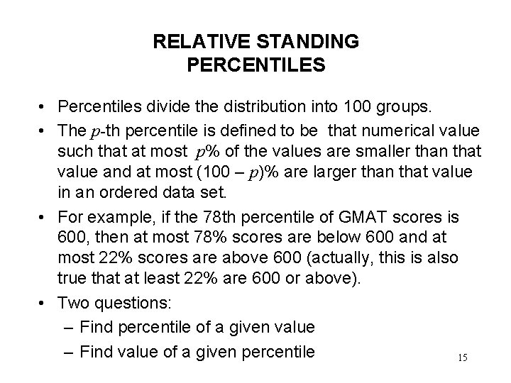 RELATIVE STANDING PERCENTILES • Percentiles divide the distribution into 100 groups. • The p-th