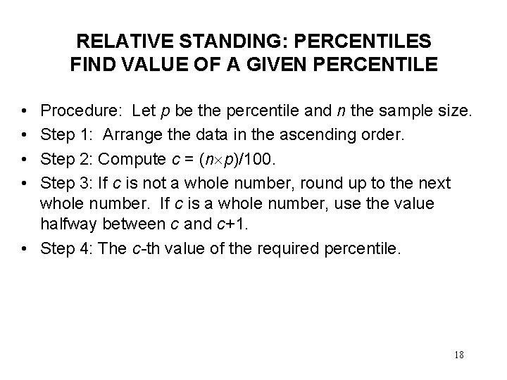 RELATIVE STANDING: PERCENTILES FIND VALUE OF A GIVEN PERCENTILE • • Procedure: Let p