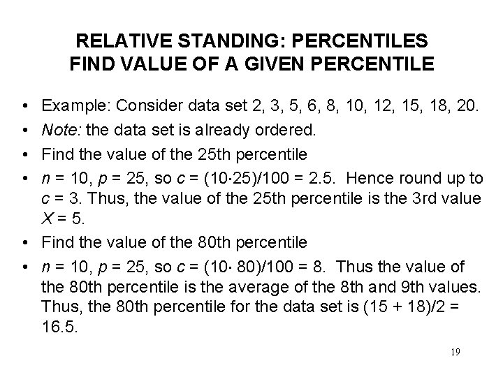 RELATIVE STANDING: PERCENTILES FIND VALUE OF A GIVEN PERCENTILE • • Example: Consider data
