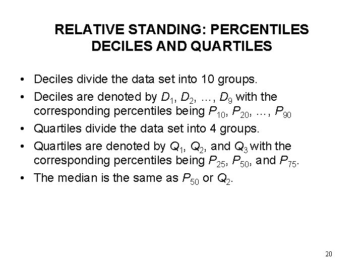 RELATIVE STANDING: PERCENTILES DECILES AND QUARTILES • Deciles divide the data set into 10